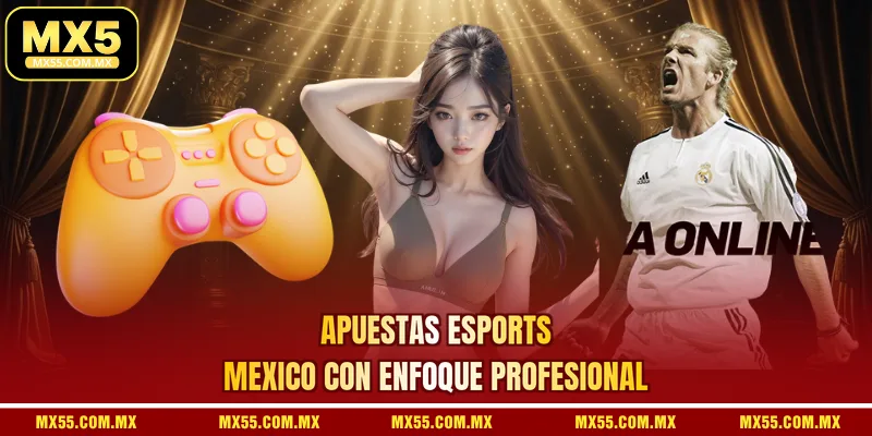 Apuestas esports Mexico con enfoque profesional