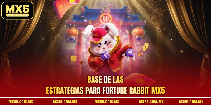 Base de las estrategias para Fortune Rabbit MX5