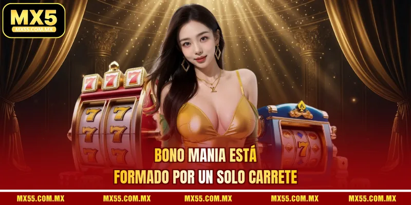 Bono Mania Está Formado Por Un Solo Carrete