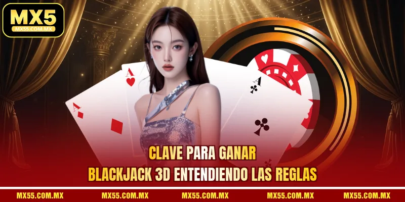 Clave para ganar Blackjack 3D entendiendo las reglas