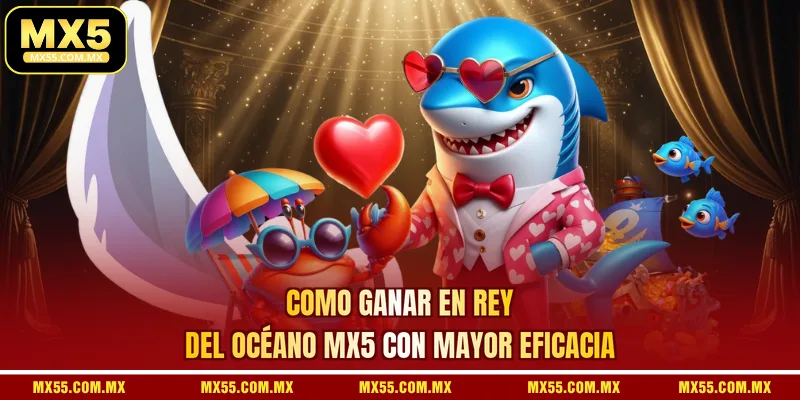 Como ganar en Rey del Océano MX5 con mayor eficacia