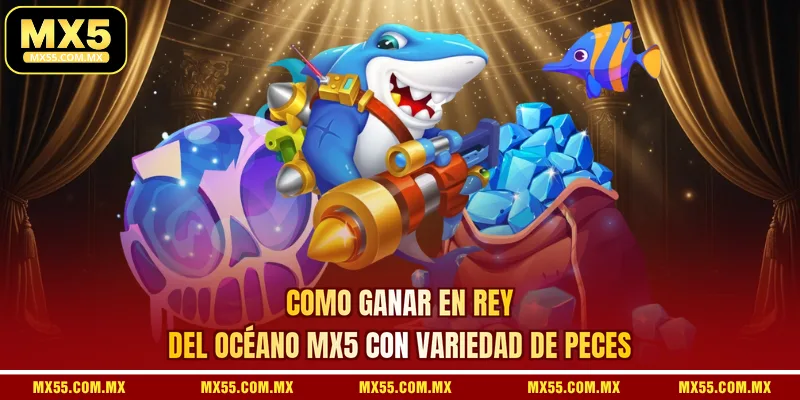 Como ganar en Rey del Océano MX5 con variedad de peces