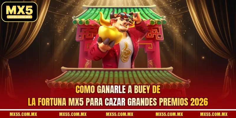 Como Ganarle A Buey De La Fortuna MX5 Para Cazar Grandes Premios 2026