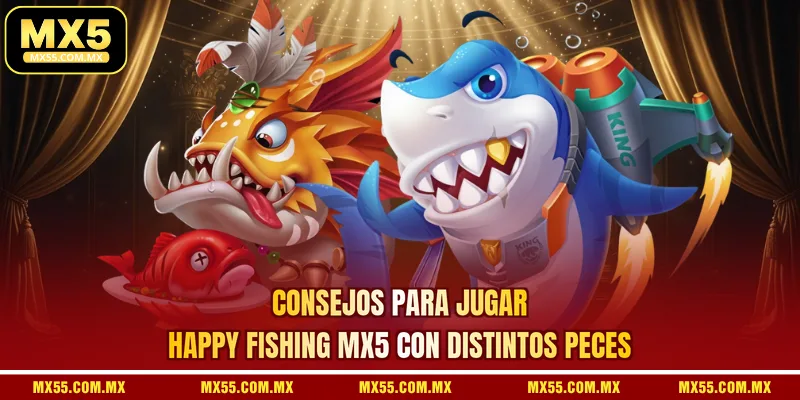 Consejos para jugar Happy Fishing MX5 con distintos peces