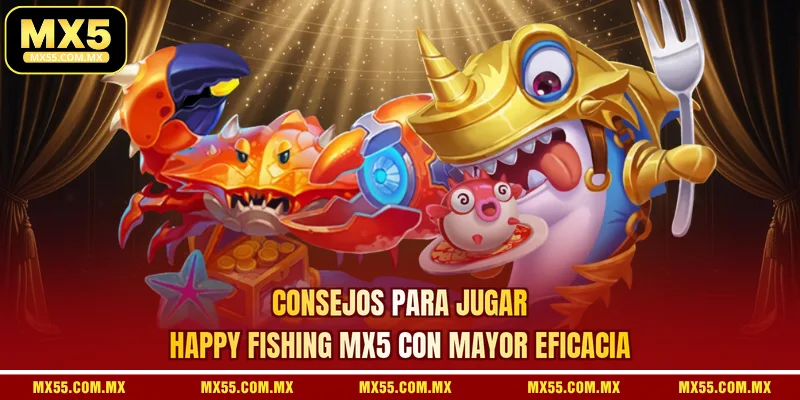 Consejos para jugar Happy Fishing MX5 con mayor eficacia