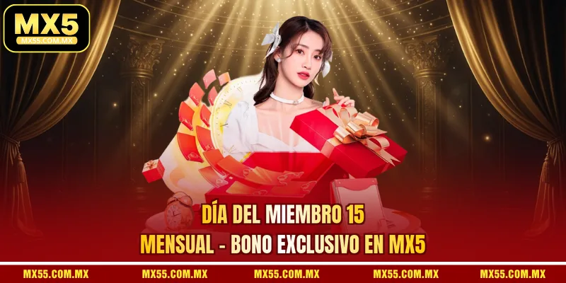 Día Del Miembro 15 Mensual - Bono Exclusivo En MX5