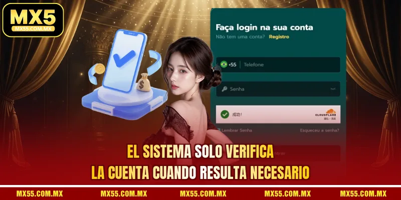 El sistema solo verifica la cuenta cuando resulta necesario