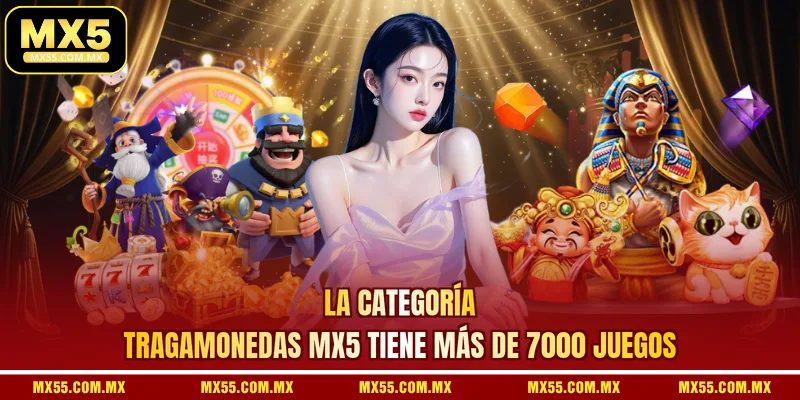 La Categoría Tragamonedas MX5 Tiene Más De 7000 Juegos