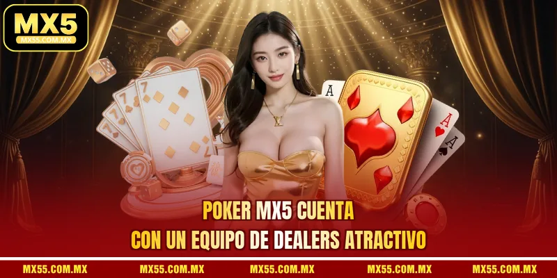 Poker MX5 Cuenta Con Un Equipo De Dealers Atractivo