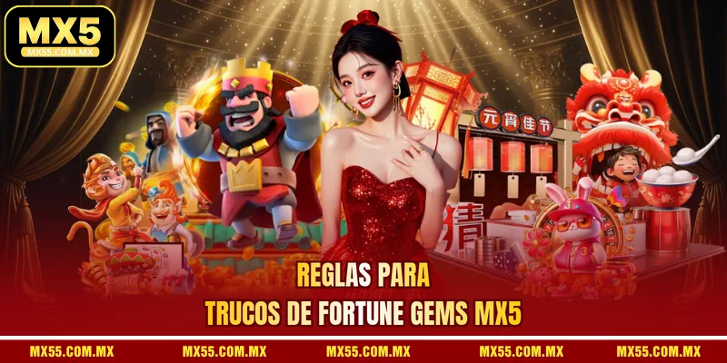 Reglas para trucos de Fortune Gems MX5