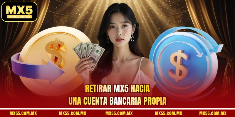 Retirar MX5 hacia una cuenta bancaria propia