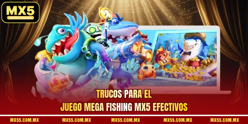 Trucos para el juego Mega Fishing MX5 efectivos